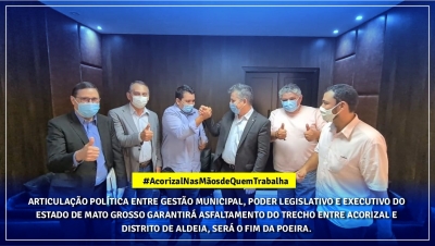 Articulação politica entre  gestão municipal, poder legislativo e executivo do estado de Mato Grosso garantirá asfaltamento do trecho entre Acorizal e Distrito de Aldeia, Será o fim da poeira.