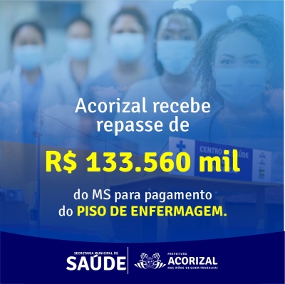 Acorizal Investe nos Profissionais da Saúde: Ministério da Saúde Destina R$ 133.560 Mil para Piso Salarial da Enfermagem