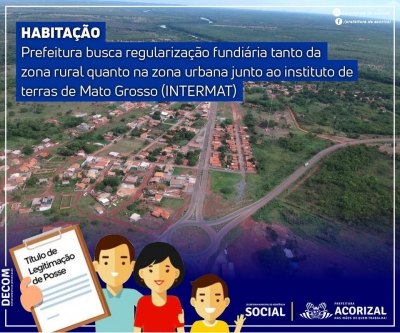 HABITAÇÃO | Prefeitura busca regularização fundiária tanto da zona rural quanto na zona urbana junto ao instituto de terras de Mato Grosso (INTERMAT)